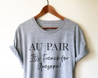 Au Pair French For Awesome Shirt - Au Pair Shirt, Au Pair Gift, Nanny Shirt, Nanny Gift, Au Pair Leaving Gift, Daycare Gift, Au Pair Tee