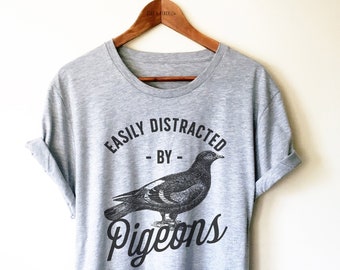 Easily Distracted By Pigeons Unisex Shirt - Bird Lover Shirt, Pigeon Keeper Gift, Pigeon Fancier Shirt, Bird Watching Shirt, Sporting Pigeon