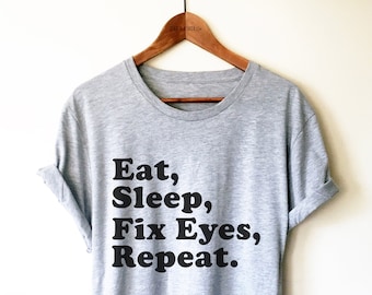 Camiseta de optometrista - Camiseta unisex East Sleep Fix Eyes Repeat, camiseta de óptico, camiseta de oftalmólogo, camiseta de oftalmología, regalo para graduados de optometría