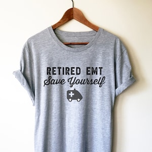Gepensioneerd emt uniseks shirt - shirt paramedicus, cadeau paramedicus, cadeaus ambulance, shirt ambulance, first-responder cadeau, pensioen cadeau, medische noodhulp