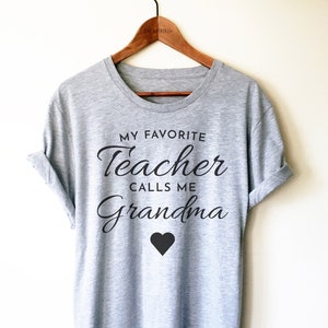 My Favorite Teacher Calls Me Grandma Shirt/Tank Top/Hoodie - Proud Teacher Grandma Shirt, Grandma of Teacher Shirt, Teacher Graduation tees