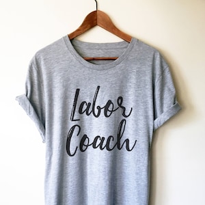 Labor Coach Unisex Shirt - Midwife Shirt, Midwife Life, Midwife Student, Funny Midwife Gift, Doula Gift, Doula Shirt