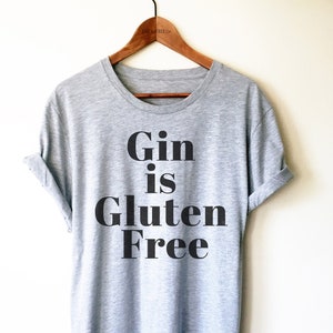 Gin Is Gluten Free Shirt / Tank Top / Hoodie - Funny Gin Shirt, Gin Lover Shirt, Drinking TShirt, Birthday Shirt, Gin Gifts, Gin Drinker