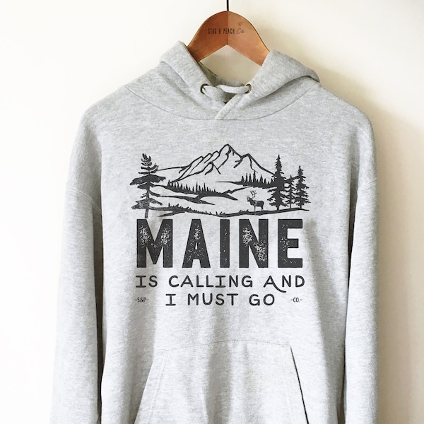 Maine Hoodie - Maine Is Calling & I Must Go, Maine Sweatshirt, State Pride Shirt, Maine Home Gifts, Vacation Shirt, Pine Tree State Sweater