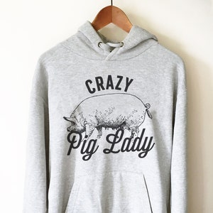 Crazy Pig Lady Hoodie - Pig Shirt, Pig Gifts, Farmer Shirt, Farmer Gifts, Vegan Shirt, Animal Shirt,  Gift, Farmer Shirt, Pig Lover Gift