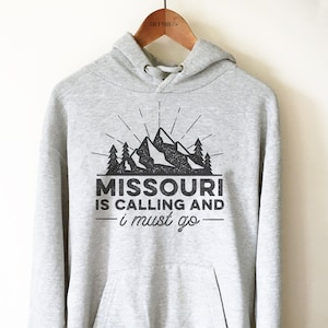 Missouri Is Calling Hoodie - Missouri Shirt, Home State Shirt, Missouri Vacation Shirt, Missouri Gift, Kansas City Shirt, Mountains Shirt