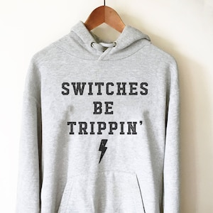 Switches Be Trippin&#39; hoodie - cadeau elektricien, T-shirt elektricien, shirt elektricien, vaderdagcadeau, cadeau voor collega