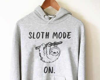 Sloth Mode On Hoodie - Sloth Shirt, Sloth gift, Sloth lover, Nap shirt, Lazy girl shirts, Lazy day tshirt