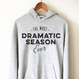 Die dramatischste Staffel aller Zeiten Hoodie - TV Shirt, TV Geschenk, TV Show Shirt, Fernsehen Shirt, Fernsehen Geschenk, Realität TV Shirt
