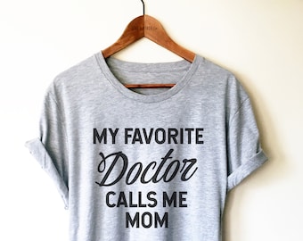 My Favorite Doctor Calls Me Mom Shirt/Tank Top/Hoodie - Doctor Mom Shirt, Proud Shirt, Mom of Doctor Gift, Doctor Graduation Shirts