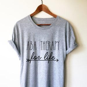 ABA Therapy For Life Unisex Shirt Behavioral Specialist Shirt, Behavioral Therapist Shirt, ABA Therapy Shirt, Behavior Analyst Shirt image 1