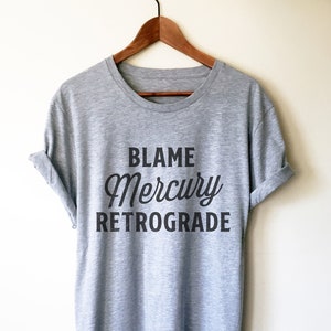 Blame Merkur Retrograde Unisex Shirt -Astrologie Shirt, Astrologie Geschenke, Konstellation, Astronomie Geschenke, Horoskop, Sternzeichen, Sternzeichen Geschenk