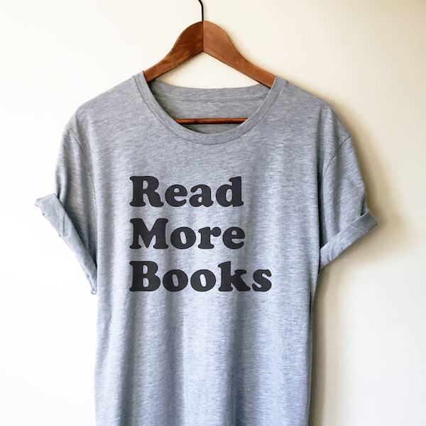 Read More Books Unisex Shirt - Book Lover Shirts, English Teacher Gift, Teacher Shirts, Booknerd, Book Reading Shirt, Shirt For Bookworm