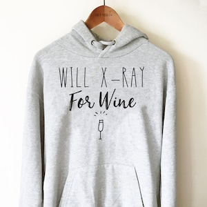 X-Ray Tech Gift - Will X-Ray for Wine Hoodie, X Ray Technician Shirt, Radiographer Gift, Diagnostic Radiology Sweatshirt, Radiologist Shirt
