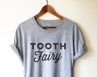 Tooth Fairy Unisex Shirt - Dentist Gift, Dentist Shirt, Dental Student Gift, Dental Assistant, Dental Hygienist, Dental Shirt