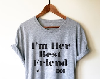 I’m Her Best Friend (Left Arrow) Unisex Shirt - Best Friend Shirt, Best Friend Gift, Bestie, Besties Shirt, Bestie Gift, BFF Gifts