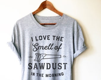 Carpenter Shirt/Tank Top/Hoodie - Carpenter Gift, Handyman Shirt, Gift For Carpenter, Handyman Gift, I Love The Smell Of Sawdust Shirt