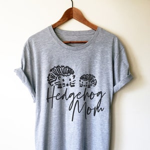 Hedgehog Mom Unisex Shirt - Hedgehog Shirt, Hedgehog Gifts, Hedgehog Lover, Funny Hedgehog Shirt, Animal Shirt, Animal Gift, Mom Shirt