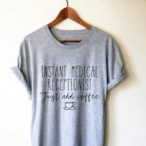 Instant Medical Receptionist Just Add Coffee Unisex Shirt - Receptionist Shirt, Receptionist Gift, Medical Receptionist, Funny Coworker Gift