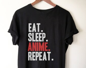 Eat Sleep Anime Repeat Unisex Shirt - Anime shirt, Manga shirt, Anime shirts, Anime gift, Anime gifts, Japanese shirt