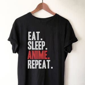 Eat Sleep Anime Repeat Unisex Shirt - Anime shirt, Manga shirt, Anime shirts, Anime gift, Anime gifts, Japanese shirt
