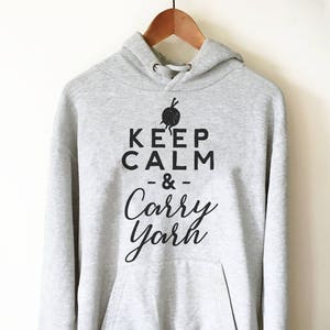 Keep Calm & Carry Yarn Hoodie Knitting hoodie, Knitting gift, Knitter shirt, Knitting gifts, gift for knitter, Crochet shirt image 1