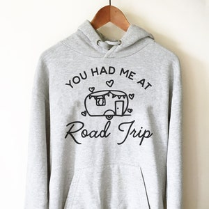 You Had Me At Road Trip Hoodie - Road Trip Shirt, Road Trip Gift, Adventure Shirt, RV Shirt, RV Gift, Travel Shirt, adventure  Shirt