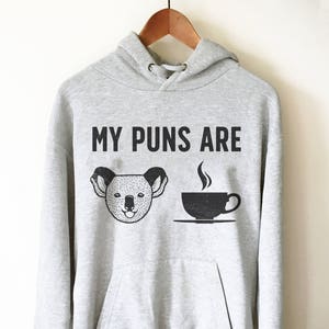 My Puns Are Koala Tea Hoodie - Koala bear | Koala bear gift | Koala shirt | Australia | Koala bear shirt | Funny pun shirt |