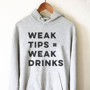 Weak Tips Equals Weak Drinks Hoodie - Waitress Shirt, Waitress Gift, Waiter Shirt, Gift For Waitress, Bartender Shirt, Bartender Gift