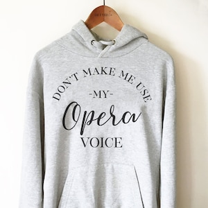 Don’t Make Me Use My Opera Voice Unisex Hoodie - Funny Opera Singer Shirt, Broadway Shirt, Gift For High School Choir Singer, Theater Shirt