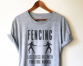 Fencing Like Chess But With Puncture Wounds Unisex Shirt - Fencing Shirt, Fencing Sword, Fencing, Gift For Fencers, Fencing Instructor