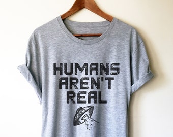 Maglietta unisex "Gli umani non sono reali" - Maglietta aliena, regalo alieno, maglietta spaziale, regalo spaziale, maglietta UFO, maglietta aliena, spazio, regalo UFO