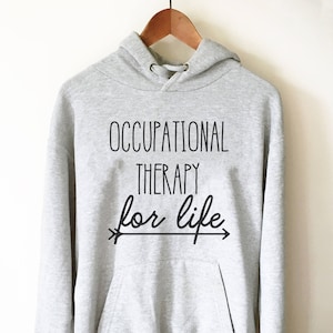 Occupational Therapy For Life Hoodie - Occupational therapy shirt, Therapist, OT gifts, Therapist gift, Gift for therapist