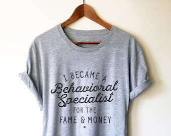 Ich wurde ein Verhaltensspezialist für das Fame & Geld Unisex Shirt - Verhaltensspezialist Shirt, Verhaltenstherapeut Shirt