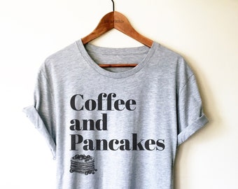 Coffee and Pancakes Shirt/Tank Top/Hoodie -Sunday Shirt, Breakfast Shirt, Food Lover Gift, Foodie Shirt, Pancake Shirt, Brunch Shirt, Foodie