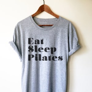 Eat Sleep Pilates Unisex Shirt - Pilates Shirt, Pilates Gift, Pilates Clothes, Pilates Instructor, Pilates Workout