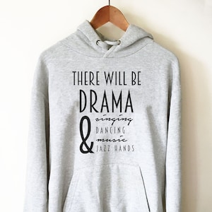 There Will Be Drama Hoodie - Theater hoodie- Theatre gift - Broadway shirt - Actor shirt - Drama shirt - Actress shirt
