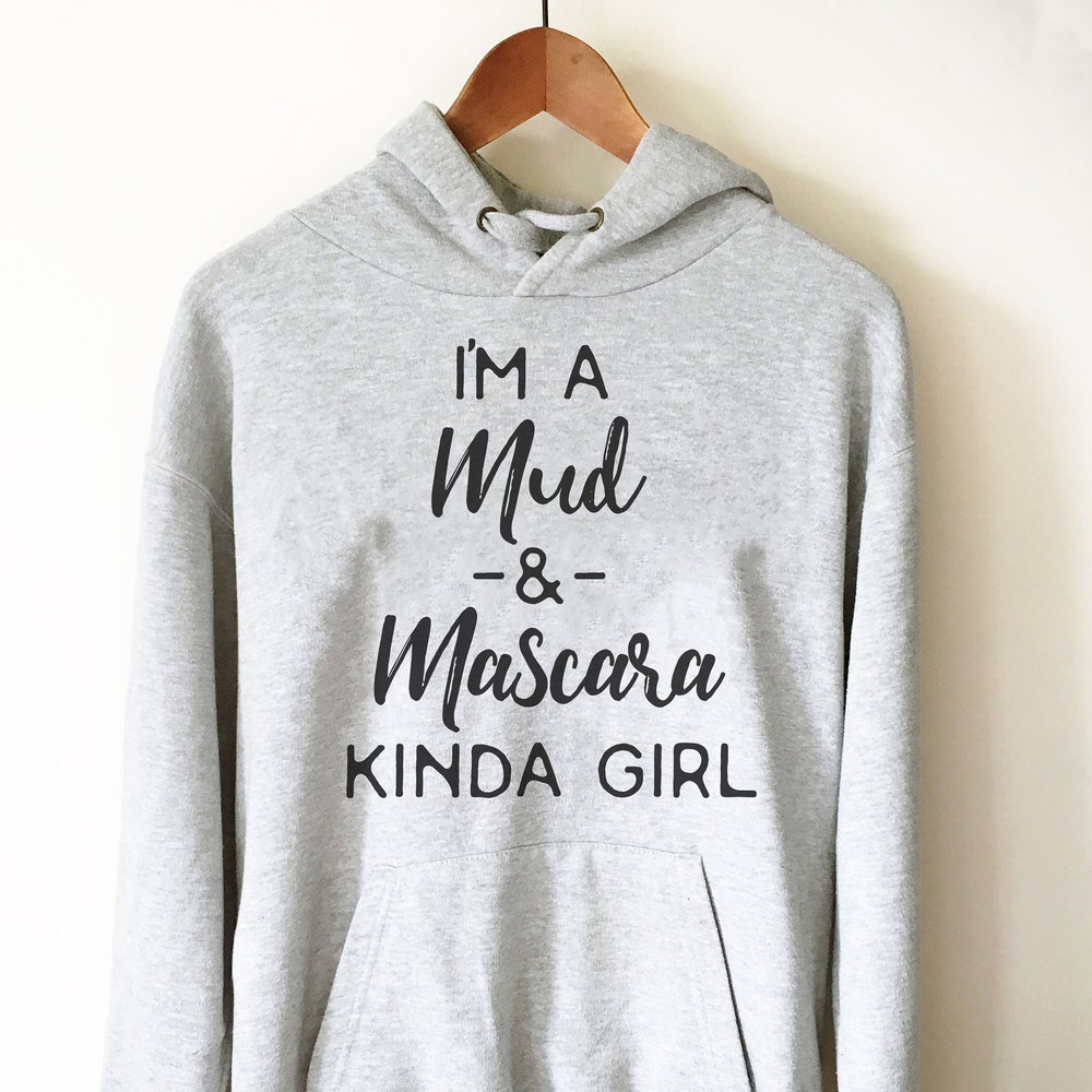 I'M A Mud & Mascara Kinda Girl Hoodie - Mudding Shirt, Off Roading Shirt, Country Shirt, Truck Shirt, Southern Shirt, Trucking Shirt New Hoodie