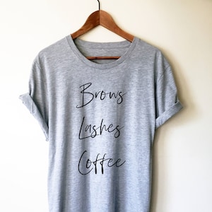 Brauen Wimpern Kaffee Unisex Shirt - Kaffee Shirt, Mascara T-Shirt, Make-up Künstler Shirt, Wimpern Shirt, Augenbrauen auf Fleek Shirt