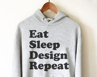 Felpa con cappuccio Eat Sleep Design Repeat - Maglietta per designer d'interni, Maglietta per architetti, Regalo per architetti, Maglietta per grafici, Maglietta per artisti