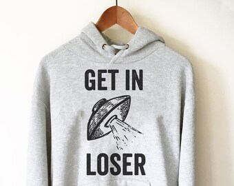 Moletom com capuz Get In Loser - Camiseta Alien, Presente Alienígena, Camiseta Espacial, Presente Espacial, Camiseta OVNI, Camiseta Alienígena, Espaço Sideral, Presente OVNI, Camiseta Alienígena