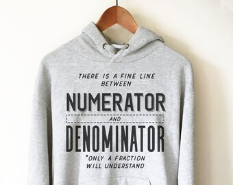 Numerator And Denominator Hoodie - Math Hoodie, Math funny t-shirt, Funny math shirt, Math geek shirts, Math teacher tee, Mathematics