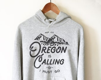 Oregon Is Calling And I Must Go Hoodie - Oregon Shirt, Oregon Gifts, Oregon State Shirt, Portland Shirt, Oregon Coast