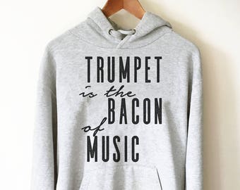 Moletom com capuz Trumpet Is The Bacon Of Music - Moletom com capuz Trumpet, Camiseta Trumpet, Presente Trumpet, Trompetista, Presente para músico, Camiseta para banda marcial