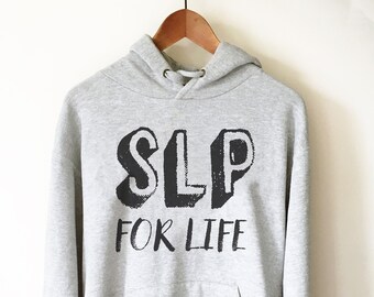 SLP For Life Hoodie - SLP Shirt, Speech Language Pathologist Gift, Speech Pathologist, Speech Therapist Gift, Pathologist Shirt, Graduation