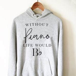 Pianist Unisex Hoodie - Without Piano Life Would B Flat, Gift For Piano Player, Music Lover Shirt, Music Birthday Party, Musician Christmas