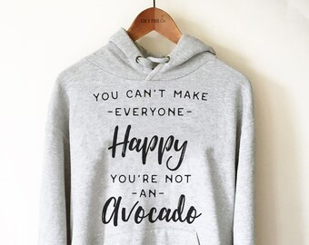 You Can't Make Everyone Happy You're Not An Avocado Unisex Hoodie - Avocado Shirt, Avocado Lover Gift, Vegan Shirt, Foodie Gift, Brunch Tee