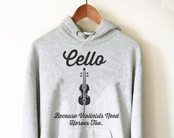 Cello omdat violisten ook helden nodig hebben Hoodie - celloshirt, cellohoodie, cellistshirt, muzikant cadeau, muziekshirt, cadeau muziekleraar