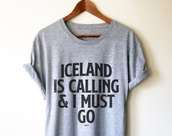 Iceland Is Calling And I Must Go Shirt - Iceland Shirt, Iceland Gift, Icelandic Shirt, Iceland Vacation, Reykjavik Shirt, Iceland Gift