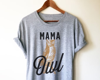 Mama Owl Unisex Shirt - Owl Shirt, Owl Gift, Animal Shirt, Animal Lover, Bird Shirt, Bird Gift, Barn Owl Shirt, Nocturnal Shirt